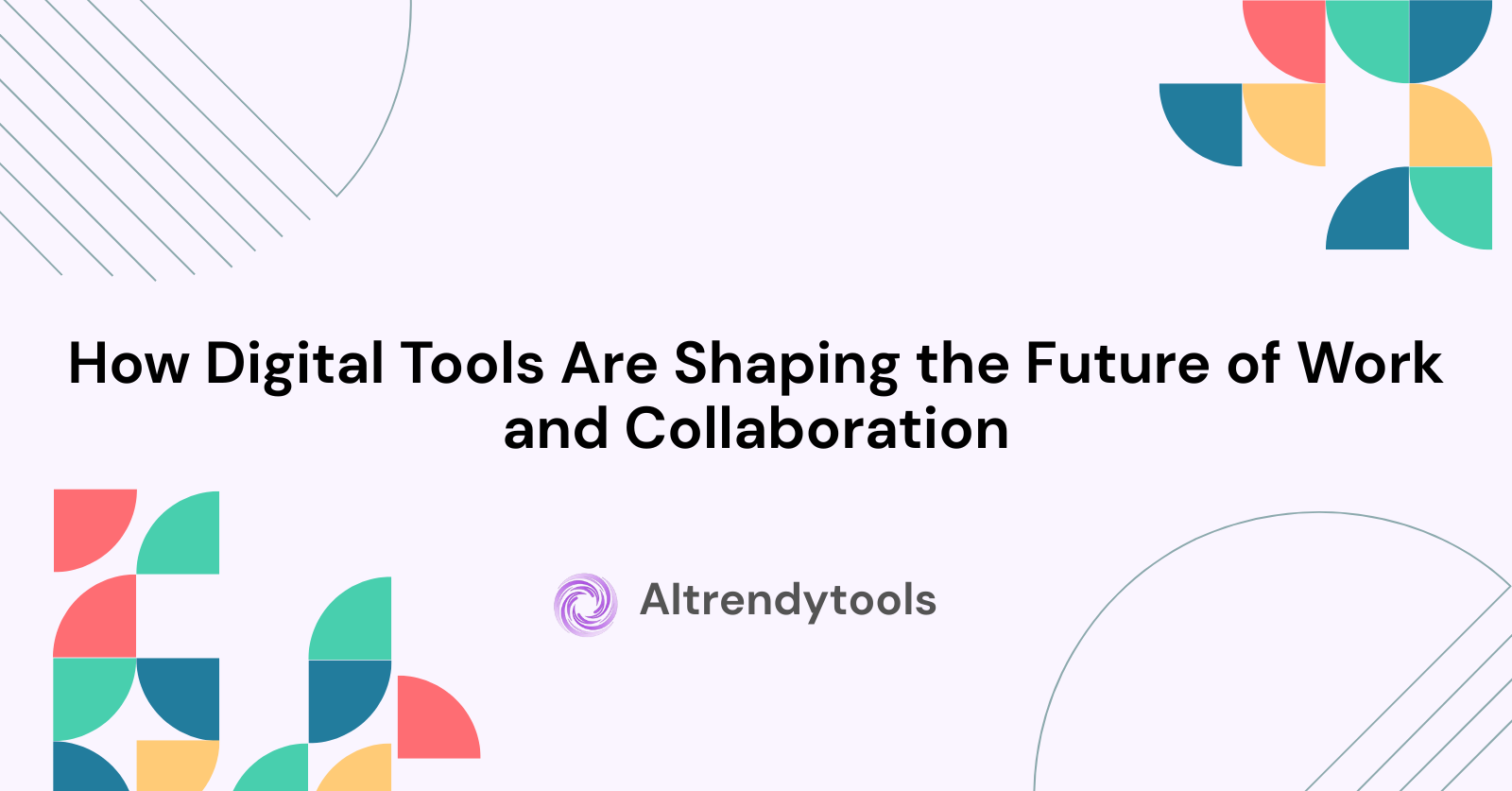How Digital Tools Are Shaping the Future of Work and Collaboration - AItrendytools